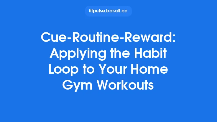 Cue‑Routine‑Reward: Applying the Habit Loop to Your Home Gym Workouts Thumbnail