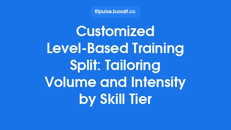 Customized Level‑Based Training Split: Tailoring Volume and Intensity by Skill Tier Thumbnail