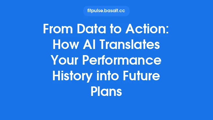 From Data to Action: How AI Translates Your Performance History into Future Plans Thumbnail