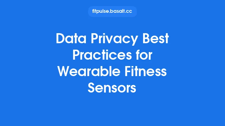 Data Privacy Best Practices for Wearable Fitness Sensors Thumbnail
