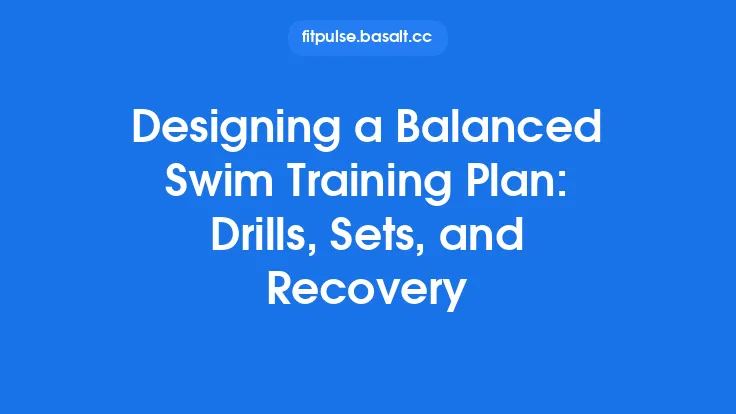Designing a Balanced Swim Training Plan: Drills, Sets, and Recovery Thumbnail