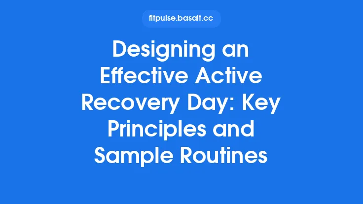 Designing an Effective Active Recovery Day: Key Principles and Sample Routines Thumbnail