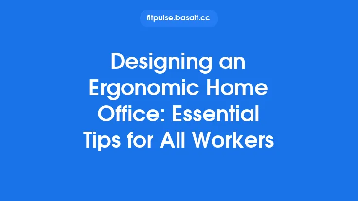 Designing an Ergonomic Home Office: Essential Tips for All Workers Thumbnail