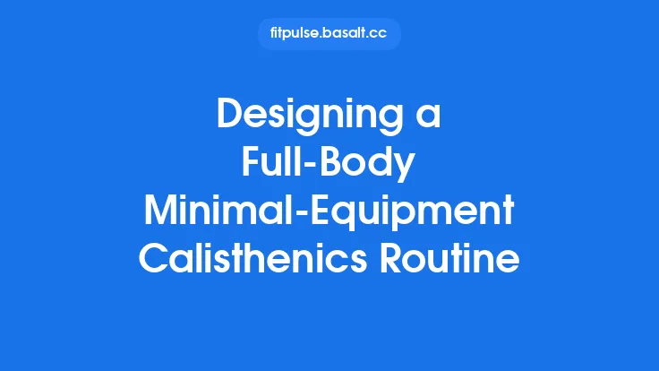 Designing a Full-Body Minimal-Equipment Calisthenics Routine Thumbnail