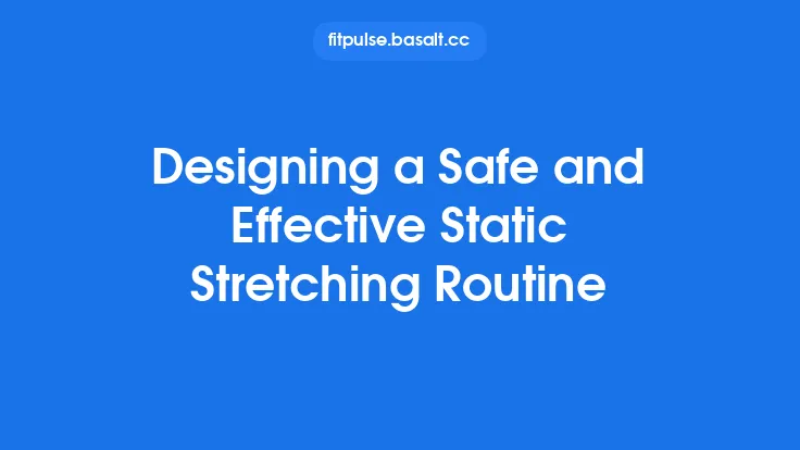 Designing a Safe and Effective Static Stretching Routine Thumbnail