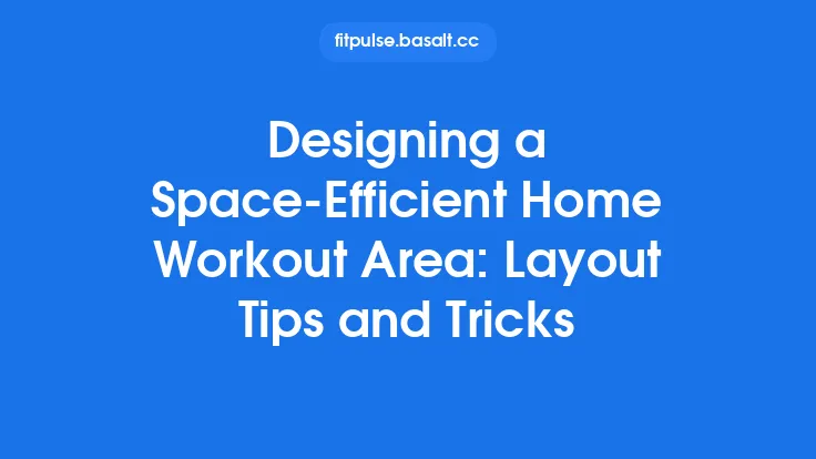 Designing a Space-Efficient Home Workout Area: Layout Tips and Tricks Thumbnail