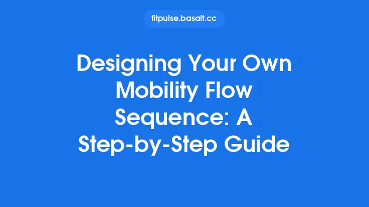 Designing Your Own Mobility Flow Sequence: A Step‑by‑Step Guide Thumbnail