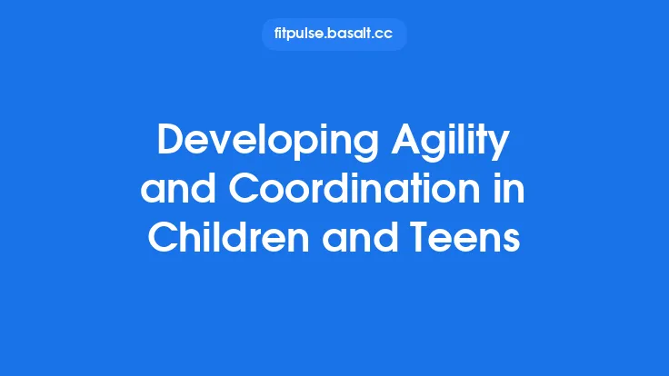 Developing Agility and Coordination in Children and Teens Thumbnail