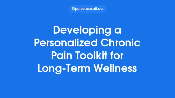 Developing a Personalized Chronic Pain Toolkit for Long-Term Wellness Thumbnail