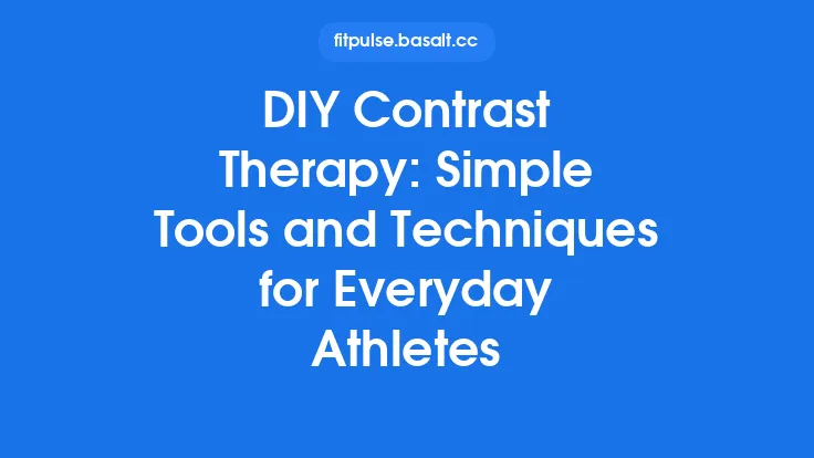DIY Contrast Therapy: Simple Tools and Techniques for Everyday Athletes Thumbnail