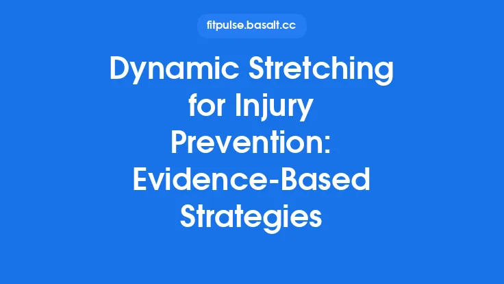 Dynamic Stretching for Injury Prevention: Evidence‑Based Strategies Thumbnail