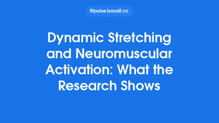 Dynamic Stretching and Neuromuscular Activation: What the Research Shows Thumbnail