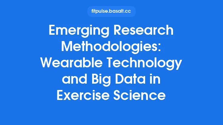 Emerging Research Methodologies: Wearable Technology and Big Data in Exercise Science Thumbnail