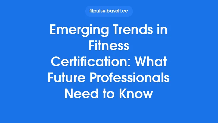 Emerging Trends in Fitness Certification: What Future Professionals Need to Know Thumbnail