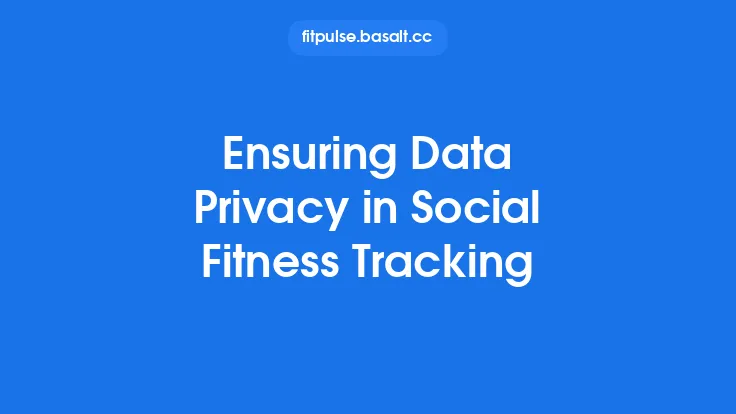 Ensuring Data Privacy in Social Fitness Tracking Thumbnail