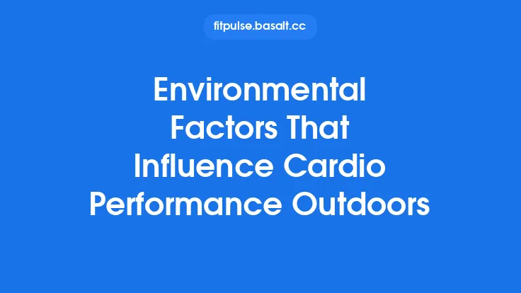 Environmental Factors That Influence Cardio Performance Outdoors Thumbnail