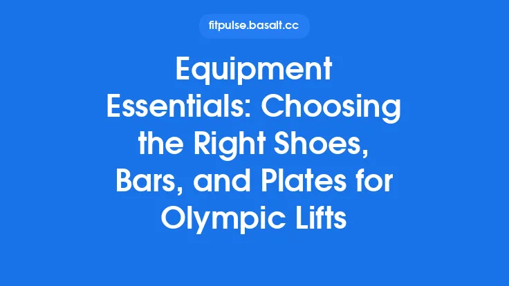 Equipment Essentials: Choosing the Right Shoes, Bars, and Plates for Olympic Lifts Thumbnail