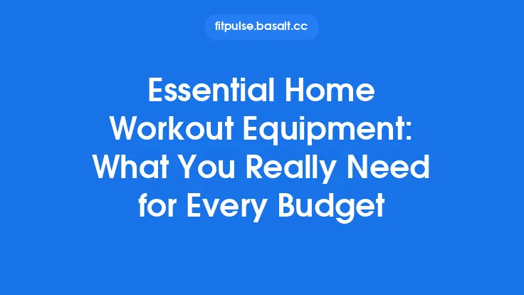 Essential Home Workout Equipment: What You Really Need for Every Budget Thumbnail