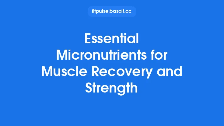 Essential Micronutrients for Muscle Recovery and Strength Thumbnail