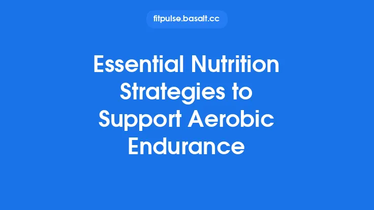 Essential Nutrition Strategies to Support Aerobic Endurance Thumbnail