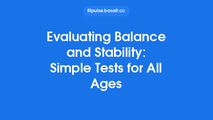 Evaluating Balance and Stability: Simple Tests for All Ages Thumbnail