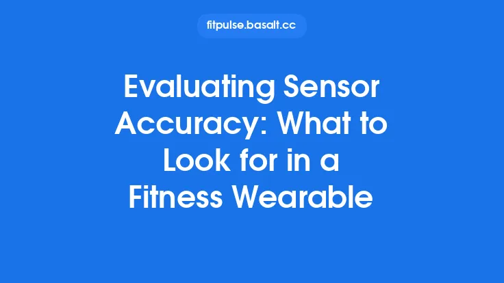 Evaluating Sensor Accuracy: What to Look for in a Fitness Wearable Thumbnail