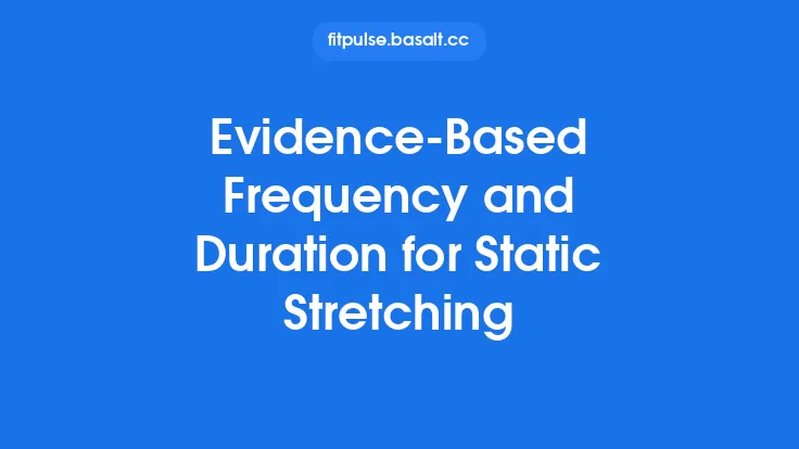 Evidence‑Based Frequency and Duration for Static Stretching Thumbnail