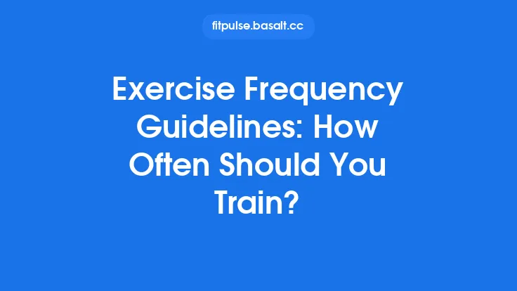 Exercise Frequency Guidelines: How Often Should You Train? Thumbnail