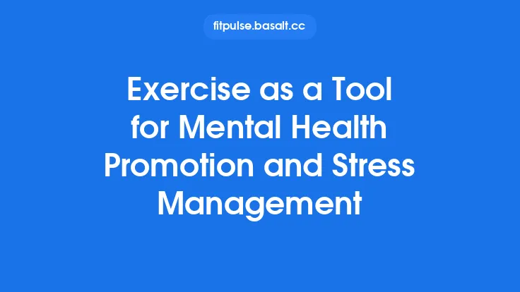 Exercise as a Tool for Mental Health Promotion and Stress Management Thumbnail