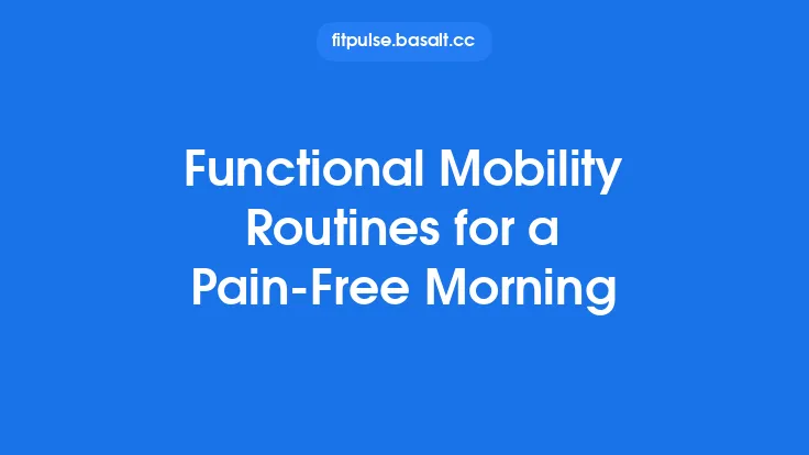 Functional Mobility Routines for a Pain‑Free Morning Thumbnail