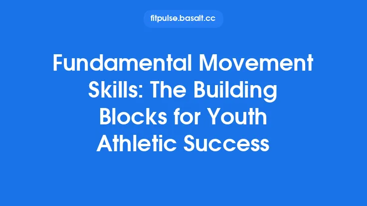 Fundamental Movement Skills: The Building Blocks for Youth Athletic Success Thumbnail