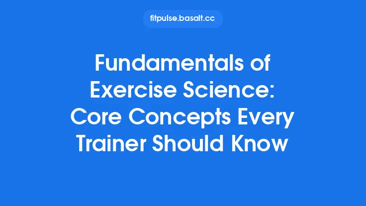 Fundamentals of Exercise Science: Core Concepts Every Trainer Should Know Thumbnail