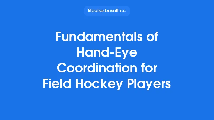 Fundamentals of Hand‑Eye Coordination for Field Hockey Players Thumbnail
