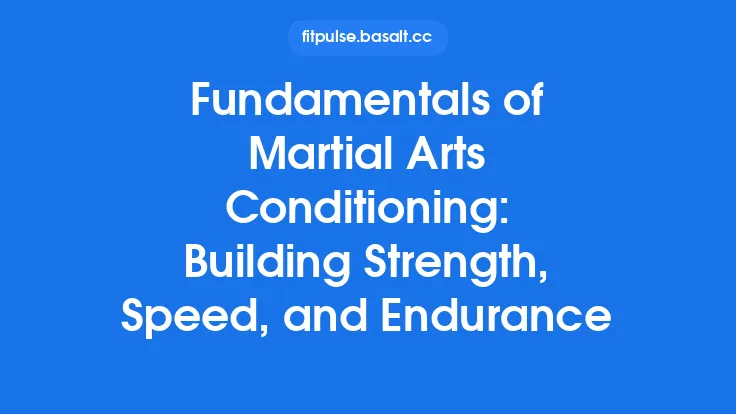 Fundamentals of Martial Arts Conditioning: Building Strength, Speed, and Endurance Thumbnail