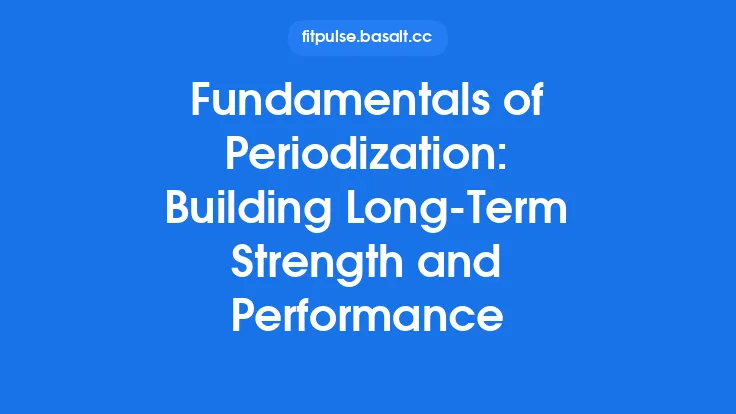 Fundamentals of Periodization: Building Long‑Term Strength and Performance Thumbnail