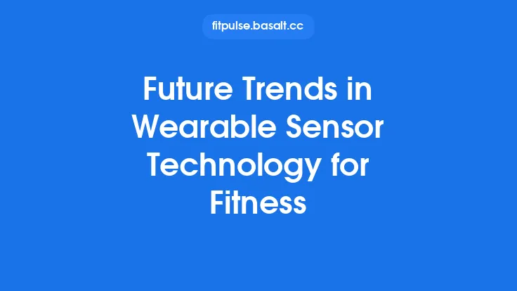 Future Trends in Wearable Sensor Technology for Fitness Thumbnail