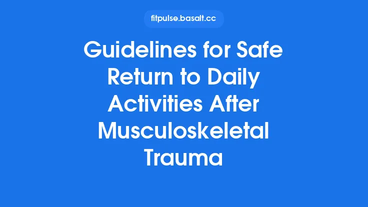 Guidelines for Safe Return to Daily Activities After Musculoskeletal Trauma Thumbnail