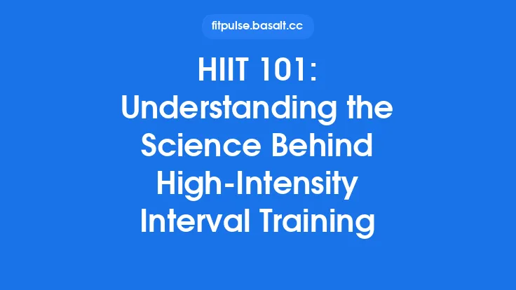 HIIT 101: Understanding the Science Behind High‑Intensity Interval Training Thumbnail