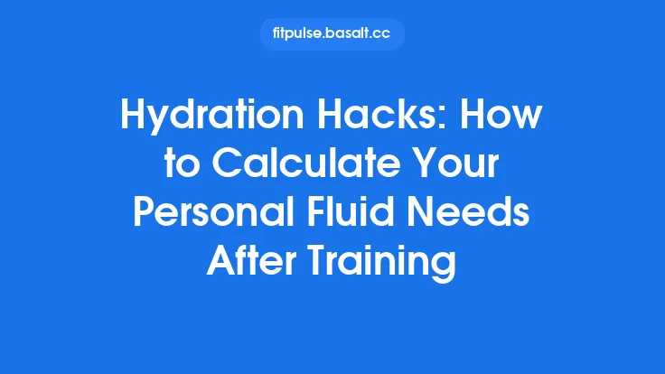Hydration Hacks: How to Calculate Your Personal Fluid Needs After Training Thumbnail