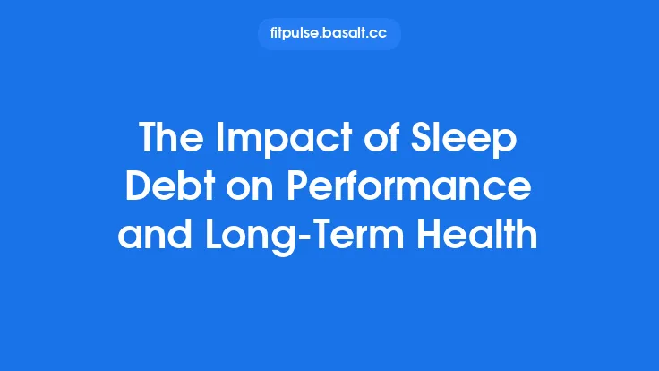 The Impact of Sleep Debt on Performance and Long‑Term Health Thumbnail