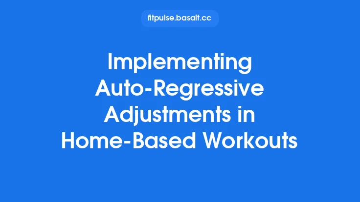 Implementing Auto‑Regressive Adjustments in Home‑Based Workouts Thumbnail