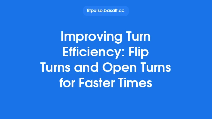 Improving Turn Efficiency: Flip Turns and Open Turns for Faster Times Thumbnail