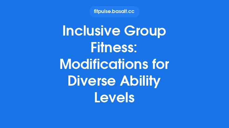 Inclusive Group Fitness: Modifications for Diverse Ability Levels Thumbnail