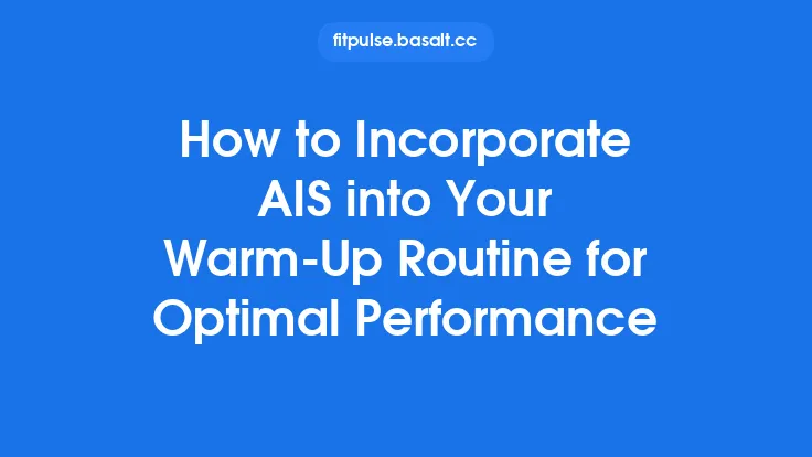 How to Incorporate AIS into Your Warm‑Up Routine for Optimal Performance Thumbnail