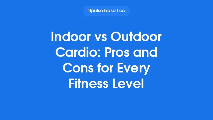 Indoor vs Outdoor Cardio: Pros and Cons for Every Fitness Level Thumbnail