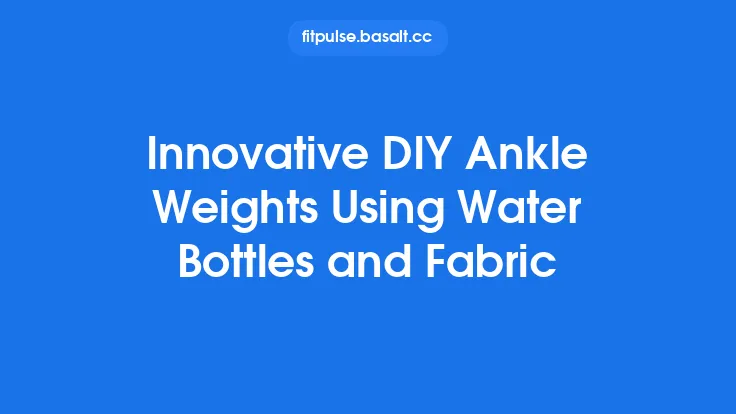 Innovative DIY Ankle Weights Using Water Bottles and Fabric Thumbnail