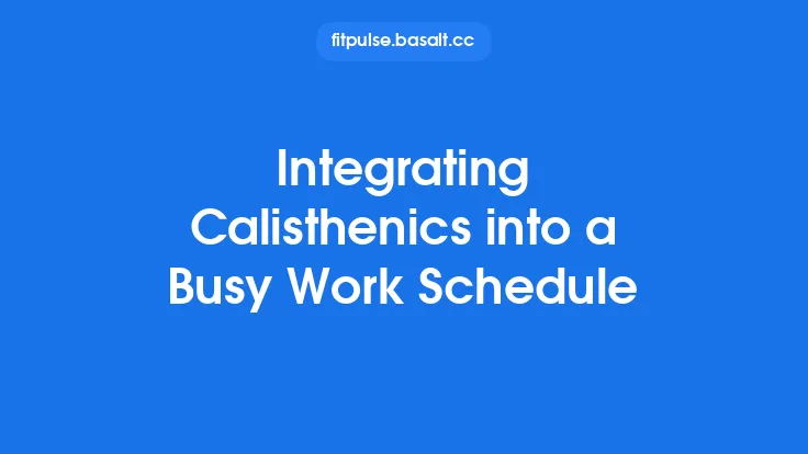 Integrating Calisthenics into a Busy Work Schedule Thumbnail