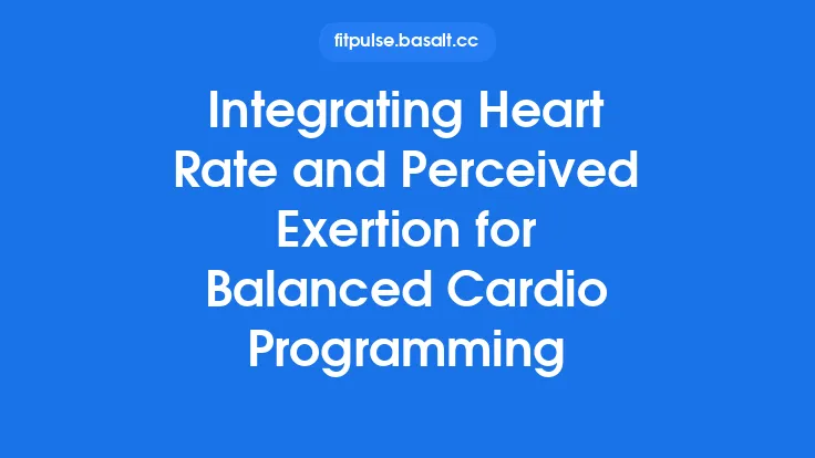 Integrating Heart Rate and Perceived Exertion for Balanced Cardio Programming Thumbnail
