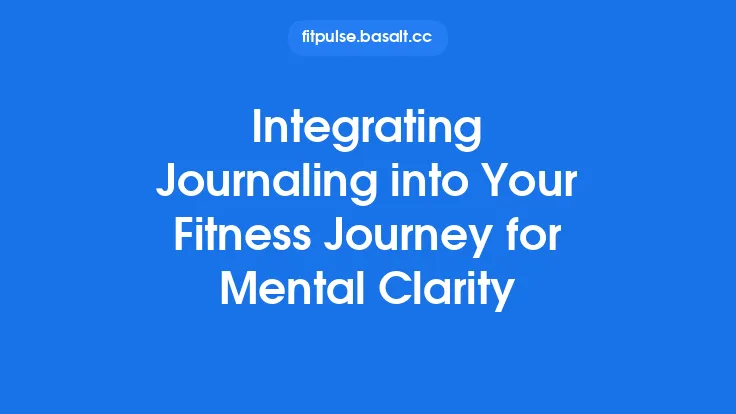 Integrating Journaling into Your Fitness Journey for Mental Clarity Thumbnail