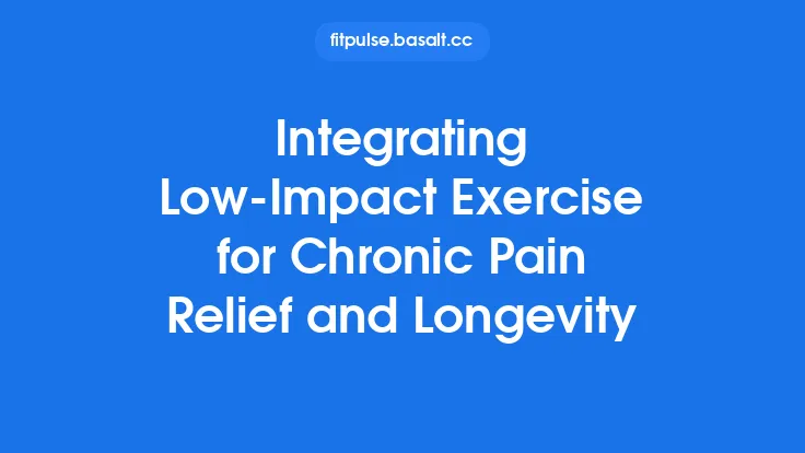 Integrating Low-Impact Exercise for Chronic Pain Relief and Longevity Thumbnail